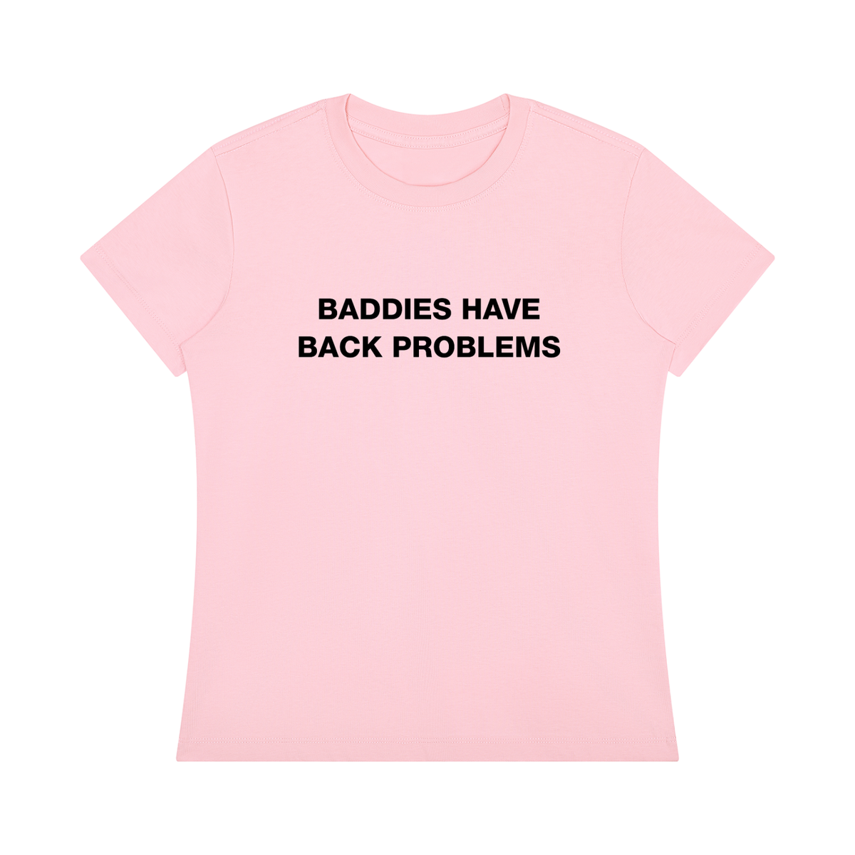 ‘Baddies Have Back Problems’ tee