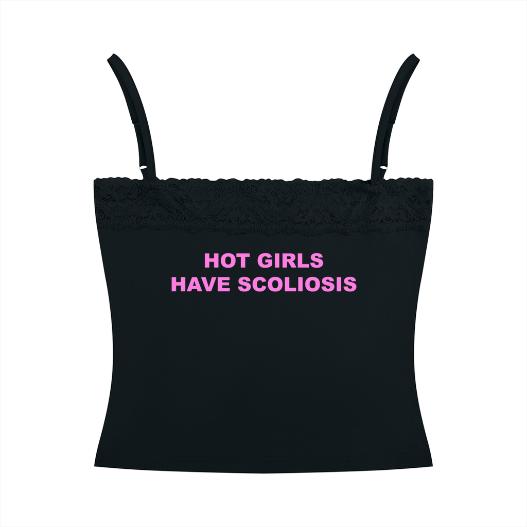 ‘Hot Girls Have Scoliosis’ lace cami