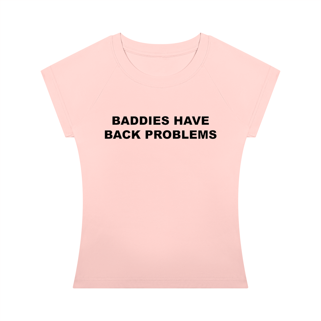 'Baddies Have Back Problems' baby tee