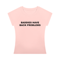 'Baddies Have Back Problems' baby tee