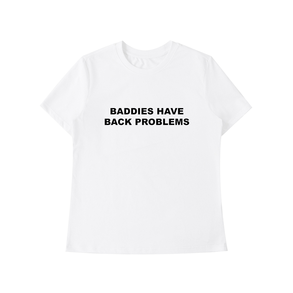 'Baddies Have Back Problems' standard tee