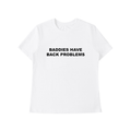 'Baddies Have Back Problems' standard tee