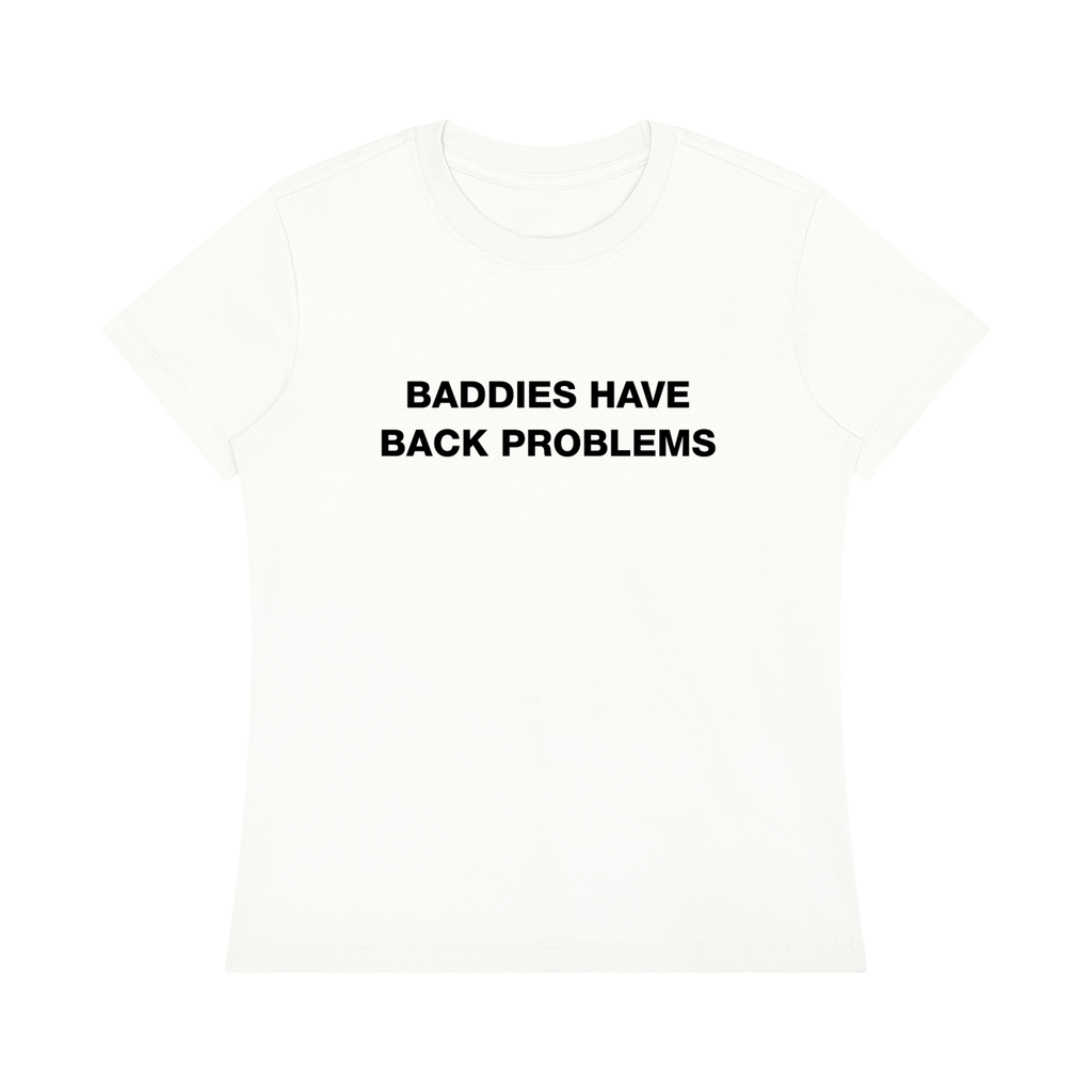 ‘Baddies Have Back Problems’ tee