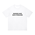 'Baddies Have Back Problems' oversized tee