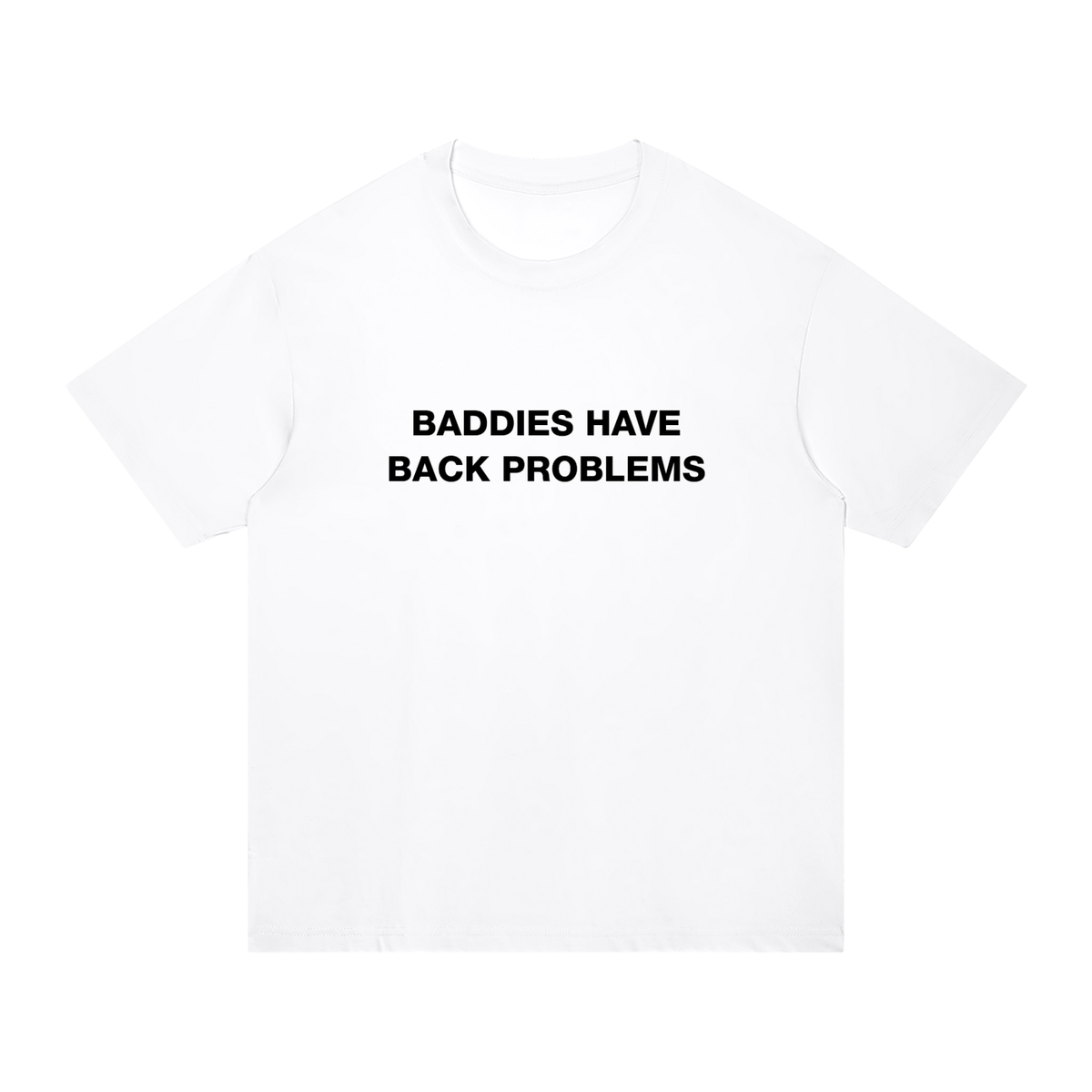'Baddies Have Back Problems' oversized tee