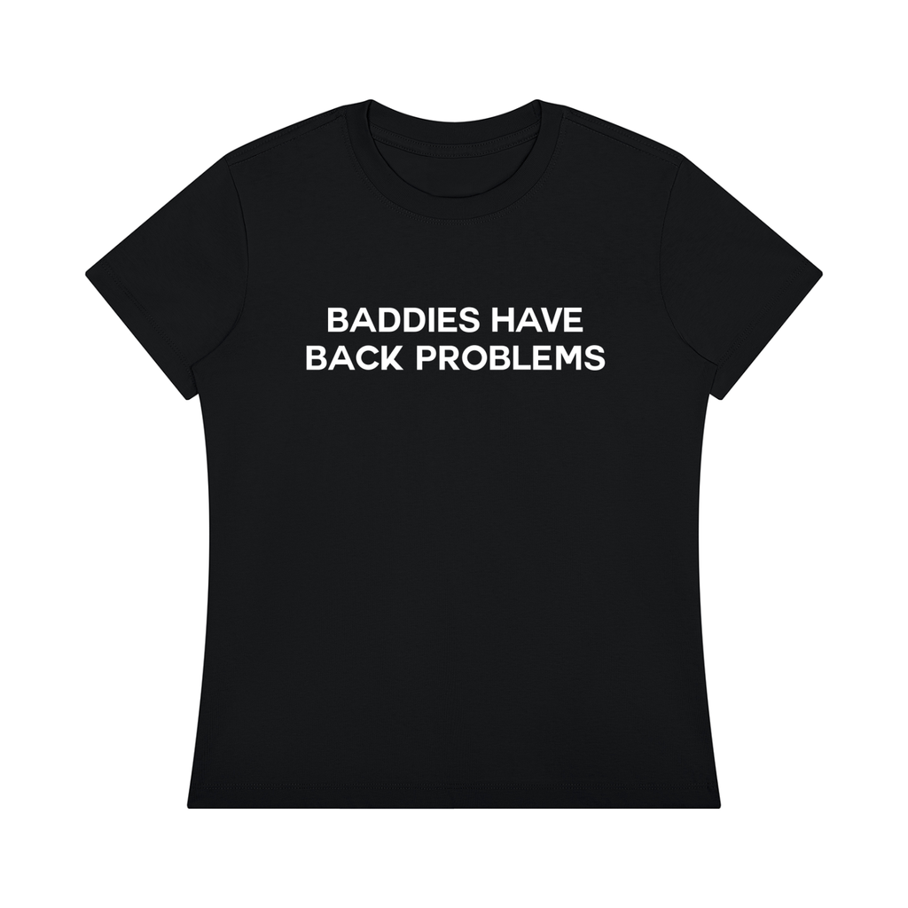 'Baddies Have Back Problems' tee