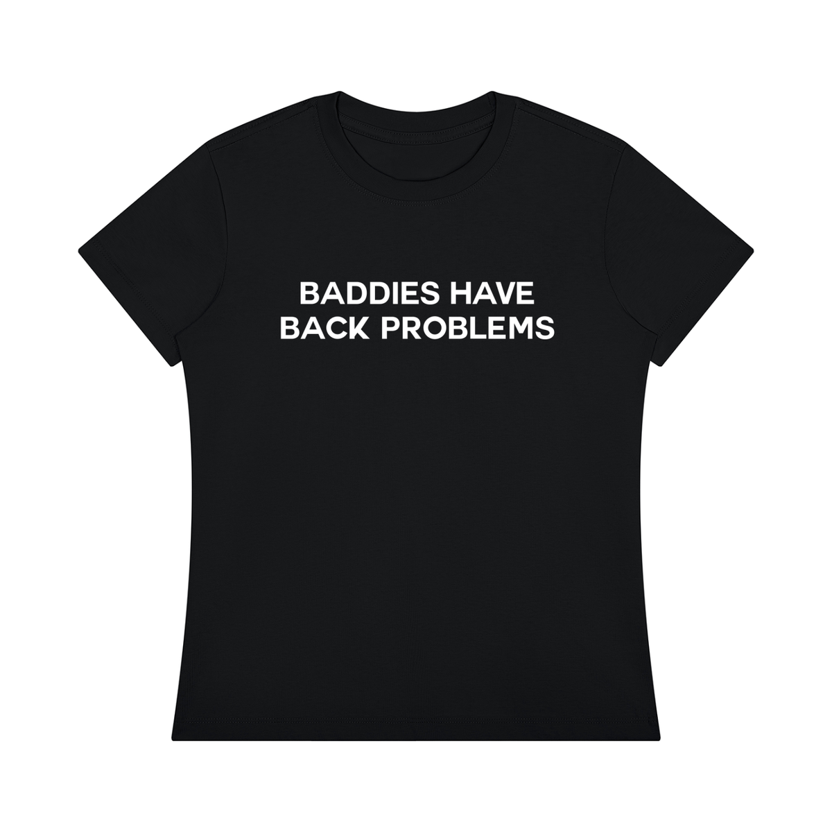 'Baddies Have Back Problems' tee